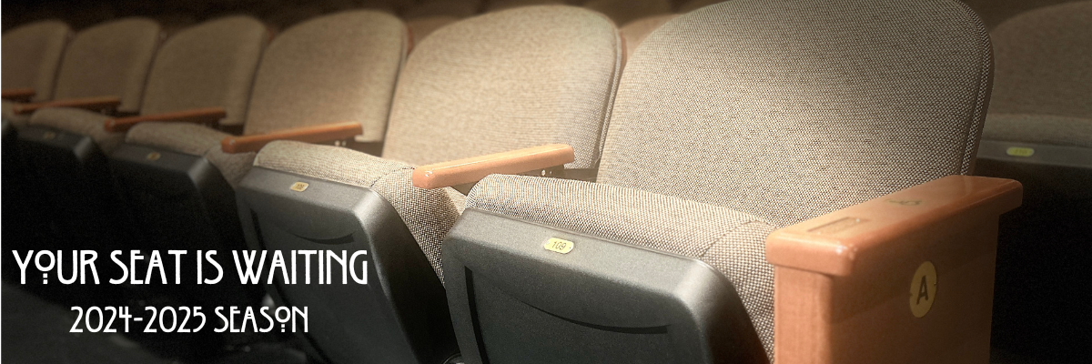 graphic of theater seats with a spotlight on one with the words 'Your seat is waiting 2024-2025 season' in the bottom right corner in white 